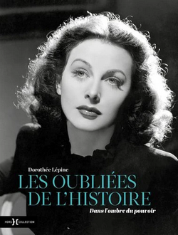 Les oubliées de l'histoire : dans l'ombre du pouvoir