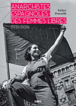 Anarchistes espagnoles : des femmes libres (1931-1939)